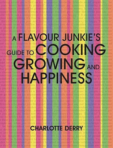 A Flavour Junkie's Guide to cooking, growing and happiness Leisure, Home & Garden