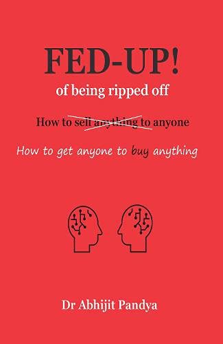 Fed-Up! of being ripped off: How get anyone to buy anything Business, Finance & Career