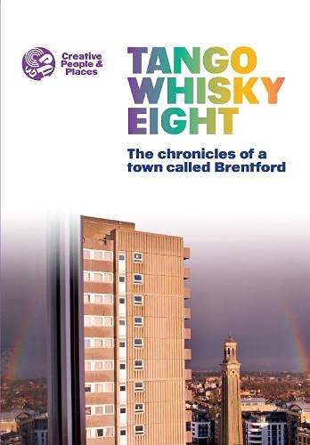 Tango Whisky Eight: The chronicles of a town called Brentford Essays & Short Stories