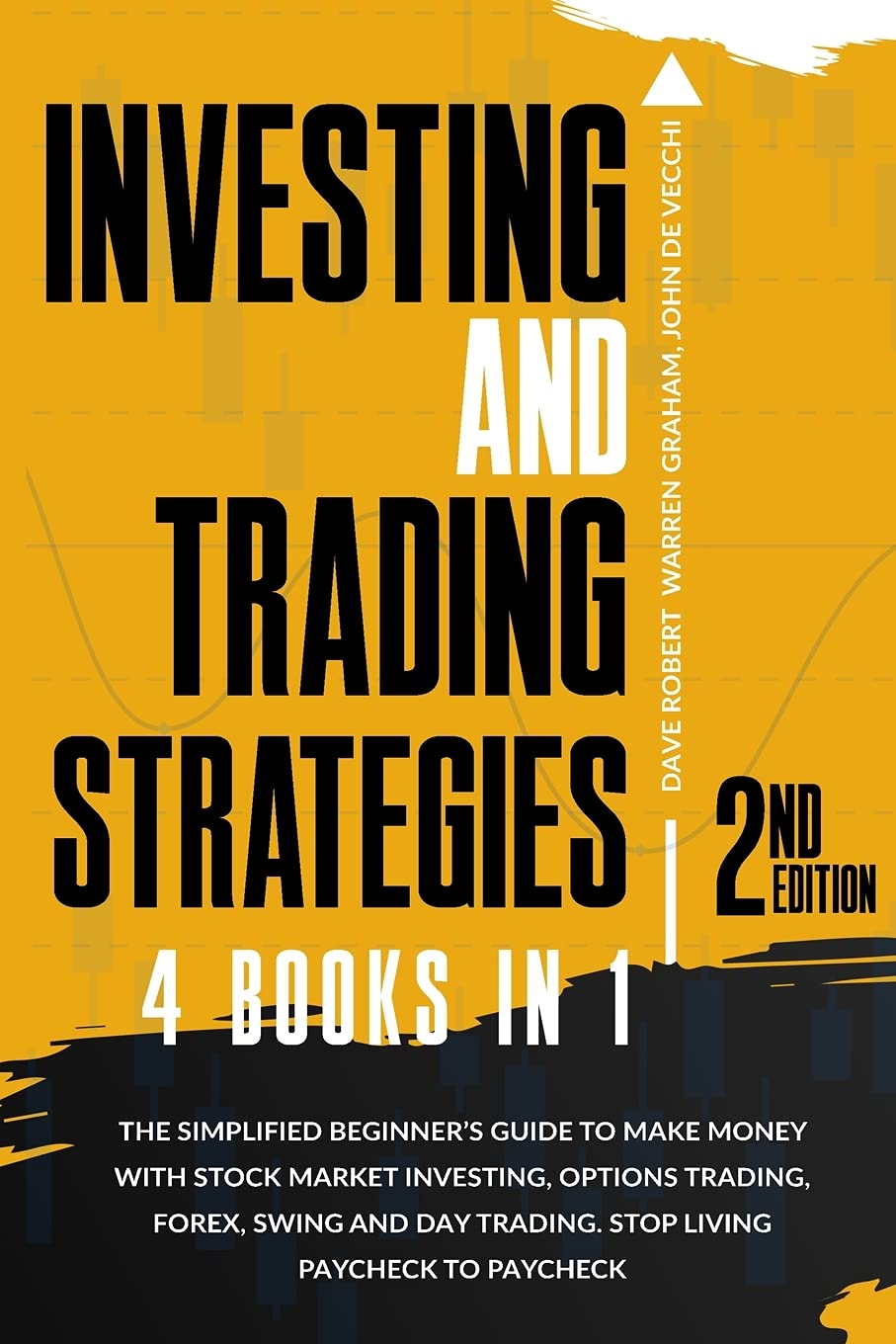 Investing and Trading Strategies, 4 in 1: The Simplified Beginner's Guide to Make Money with Stock Market Investing, Options Trading, Forex, Swing and ... Paycheck to Paycheck. Business, Finance & Career