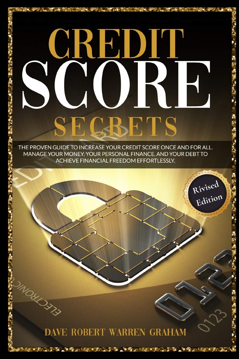 Credit Score Secrets: The Proven Guide To Increase Your Credit Score Once And For All. Manage Your Money, Your Personal Finance, And Your Debt To Achieve Financial Freedom Effortlessly. Business, Finance & Career