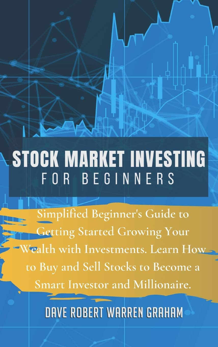 Stock Market Investing for Beginners: Simplified Beginner's Guide to Getting Started Growing Your Wealth with Investments. Learn How to Buy and Sell Stocks to Become a Smart Investor and Millionaire. Law