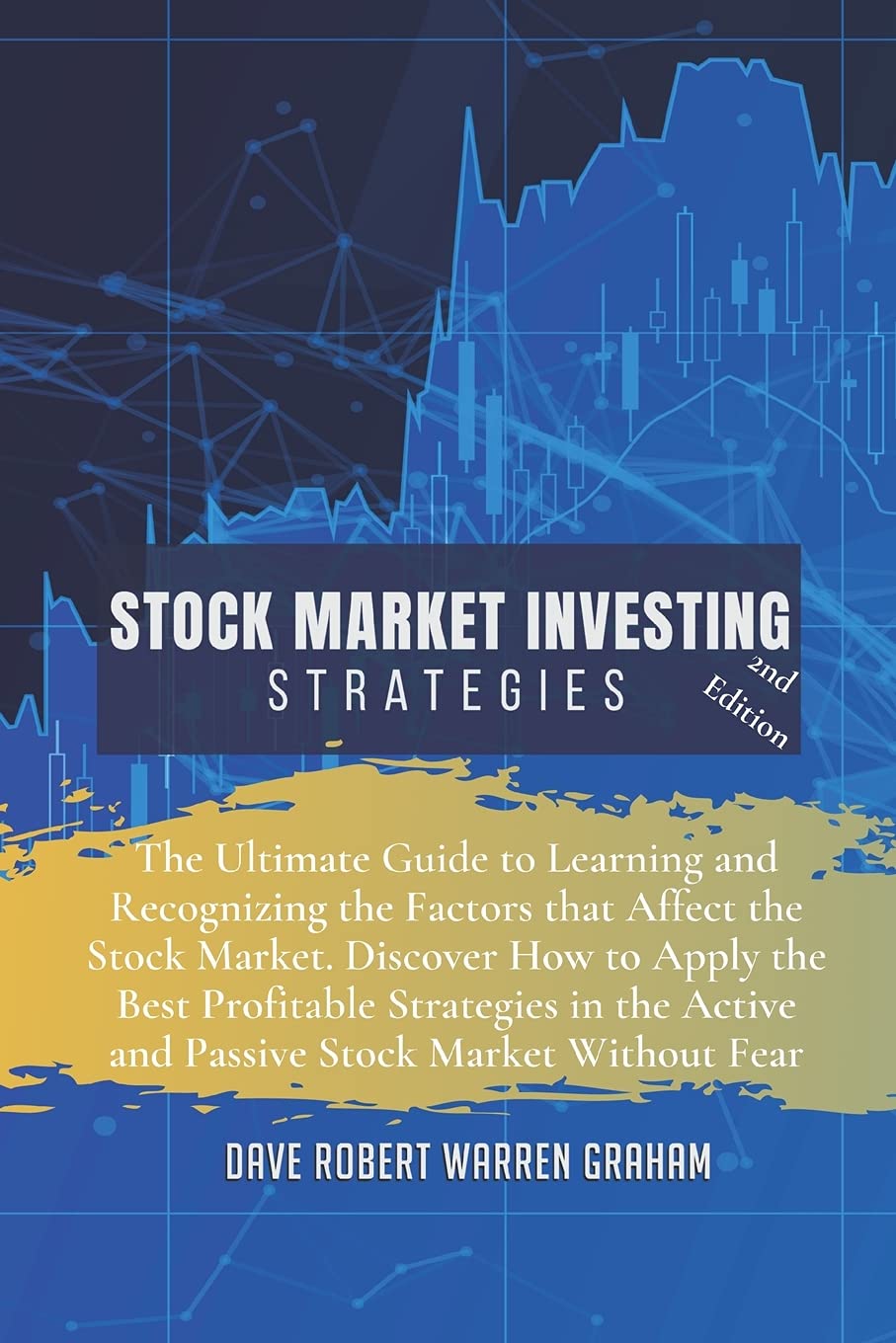 Stock Market Investing Strategies: The Ultimate Guide to Learning and Recognizing the Factors that Affect the Stock Market. Discover How to Apply the ... Active and Passive Stock Market Without Fear Business, Finance & Career