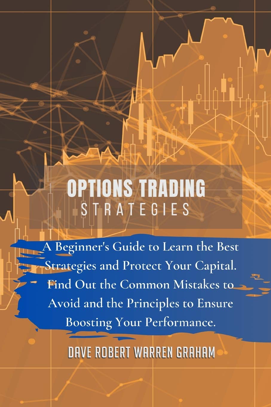 Options Trading Strategies: A beginner's guide to learn the best strategies and protect your capital. Find out the common mistakes to avoid and the principles to ensure boosting your performance. Law