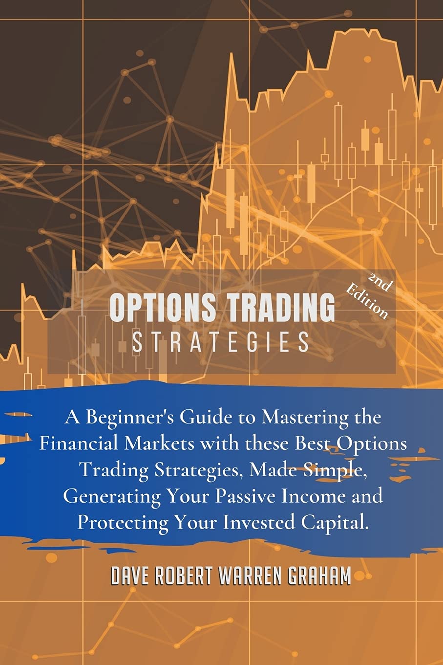 Options Trading Strategies: A Beginner's Guide to Mastering the Financial Markets with these Best Options Trading Strategies, Made Simple, Generating ... Income and Protecting Your Invested Capital. Law