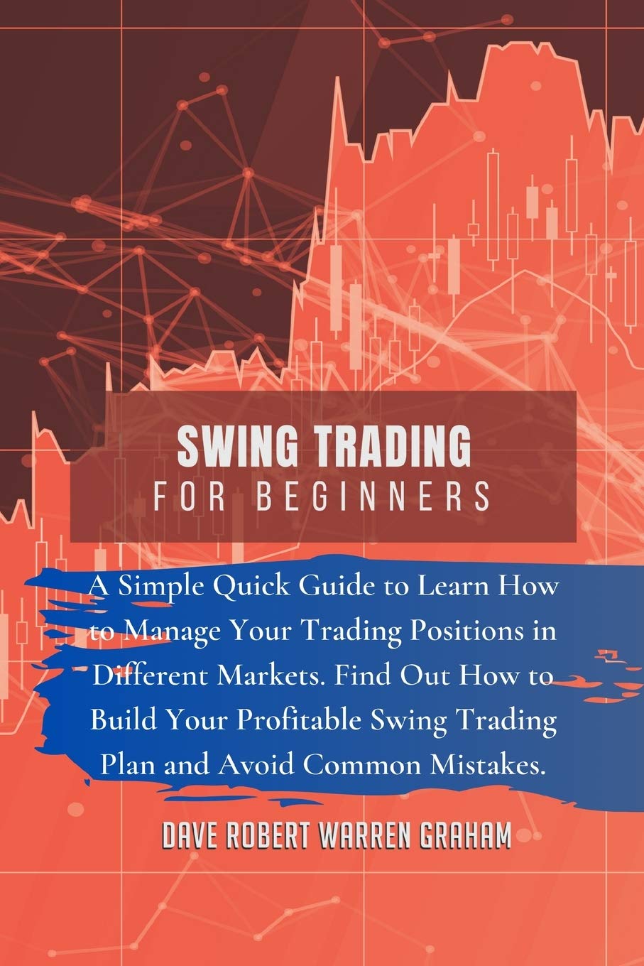 Swing Trading for Beginners: A Simple Quick Guide to Learn How to Manage Your Trading Positions in Different Markets. Find Out How to Build Your ... Swing Trading Plan and Avoid Common Mistakes. Business, Finance & Career