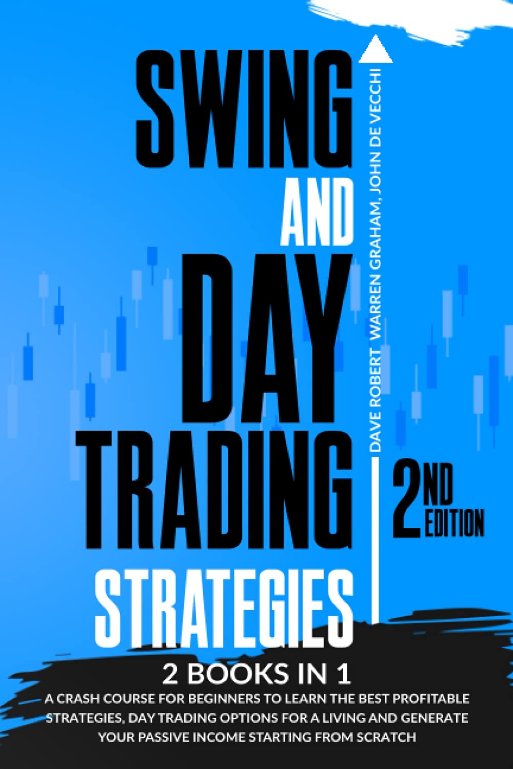 Swing and Day Trading Strategies: 2 in 1, A Crash Course for Beginners to Learn the Best Profitable Strategies, Day Trading Options for a Living and Generate Your Passive Income Starting from Scratch Business, Finance & Career