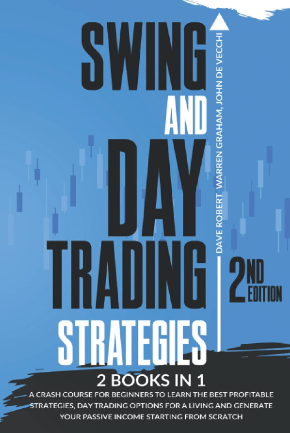 Swing and Day Trading Strategies: 2 in 1, A Crash Course for Beginners to Learn the Best Profitable Strategies, Day Trading Options for a Living and Generate Your Passive Income Starting from Scratch Business, Finance & Career