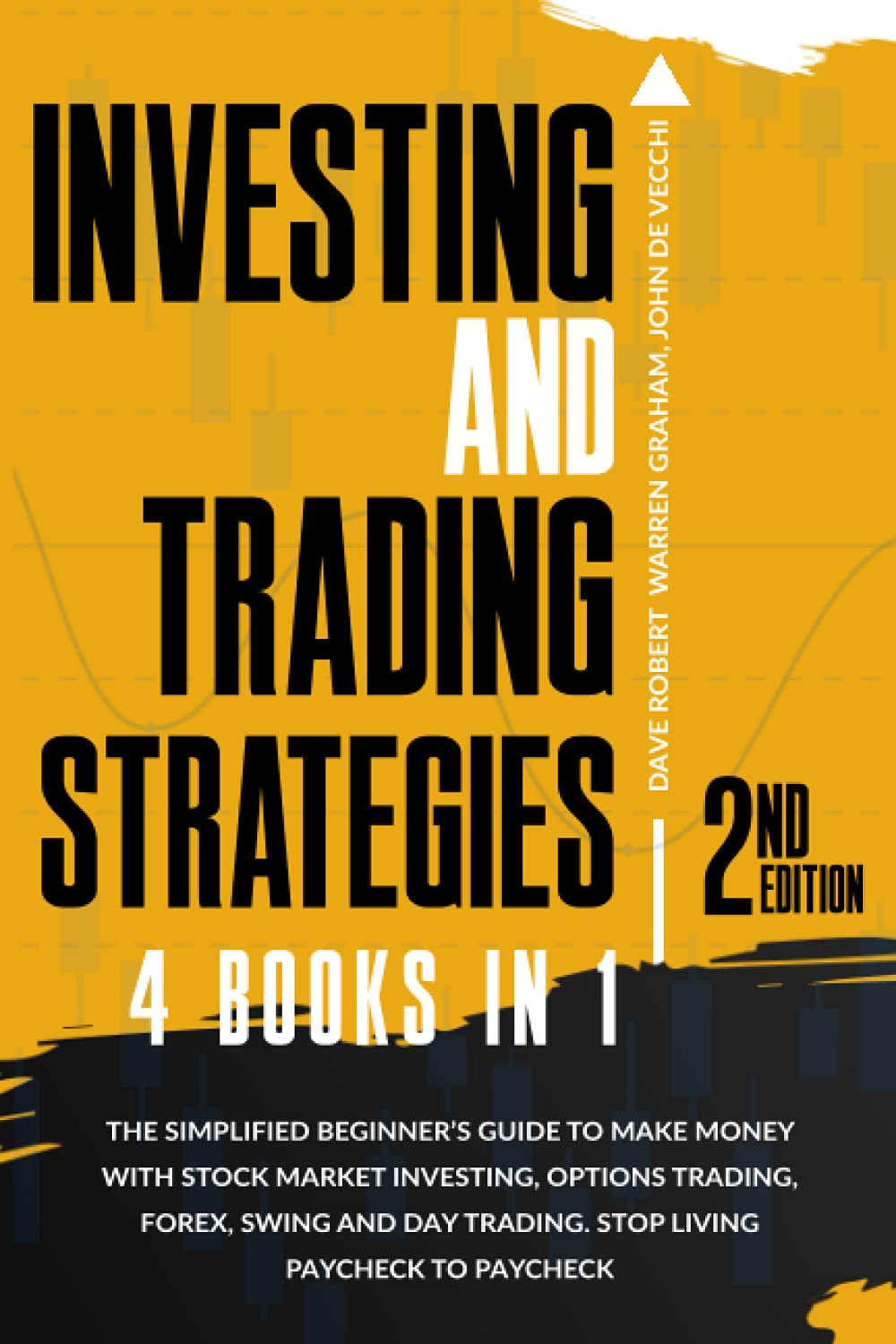 Investing and Trading Strategies, 4 in 1: The Simplified Beginner’s Guide to Make Money with Stock Market Investing, Options Trading, Forex, Swing and Day trading. Stop Living Paycheck to Paycheck Business, Finance & Career