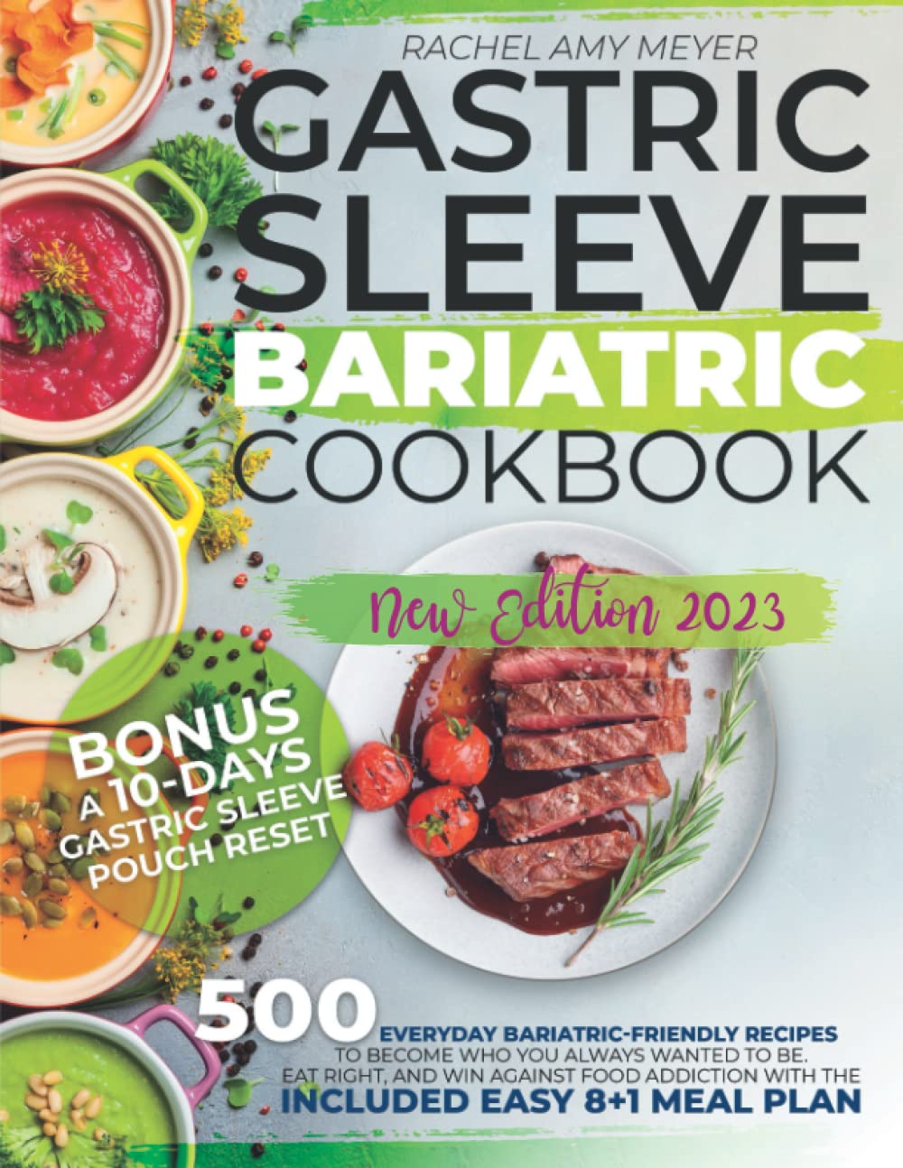 Gastric Sleeve Bariatric Cookbook: 500 Everyday Bariatric-Friendly Recipes to Become Who You Always Wanted To Be. Eat Right, and Win Against Food Addiction with The Included Easy 8+1 Meal Plan Health, Nutrition & Fitness
