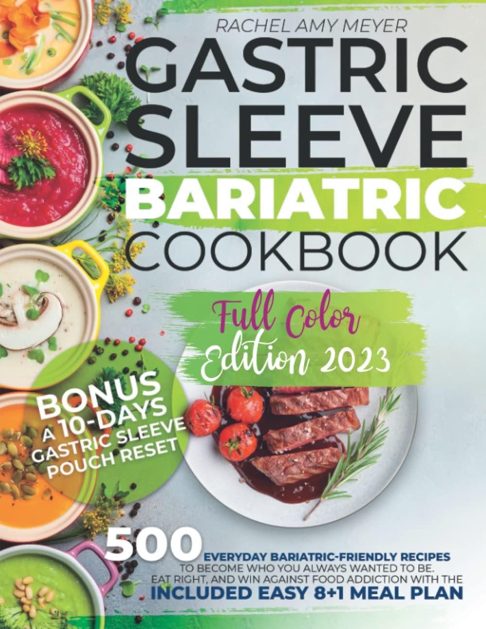 Gastric Sleeve Bariatric Cookbook: 500 Everyday Bariatric-Friendly Recipes to Become Who You Always Wanted To Be. Eat Right, and Win Against Food Addiction with The Included Easy 8+1 Meal Plan Health, Nutrition & Fitness