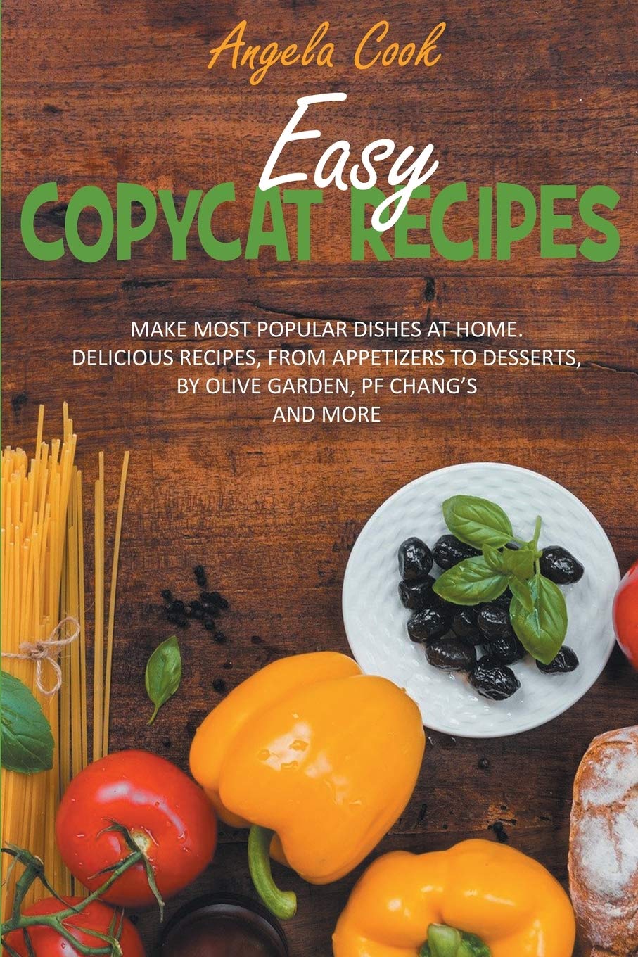 Easy Copycat Recipes: Make Most Popular Dishes at Home. Delicious Recipes, from Appetizers to Desserts, by Olive Garden, Pf Chang's and More. (Copycat Cookbook, Band 4) Leisure, Home & Garden