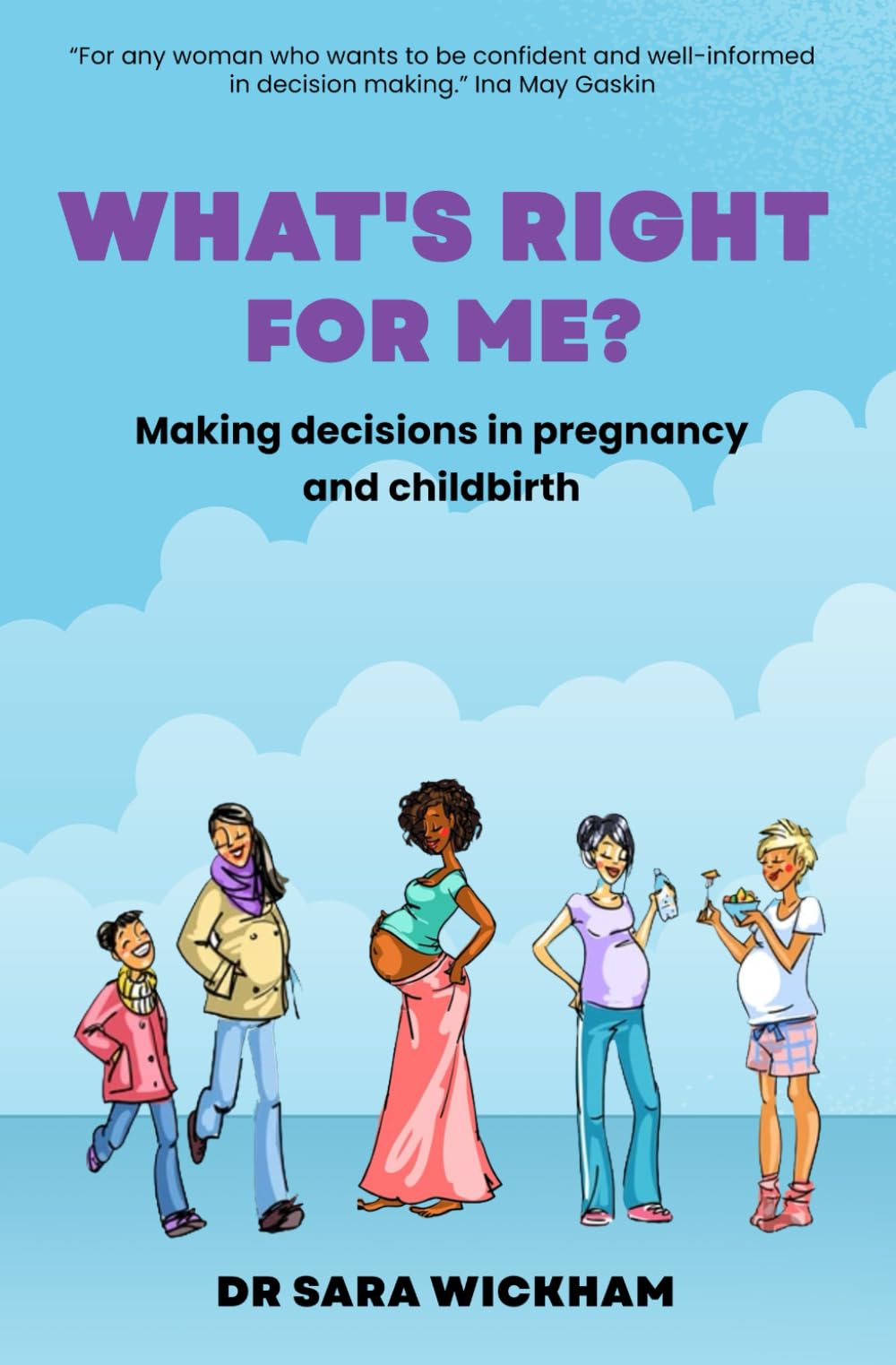 What's Right For Me?: Making decisions in pregnancy and childbirth book
