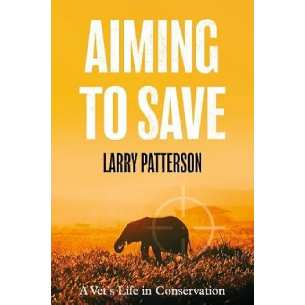 Aiming to Save: A Vet's Life in Conservation Memories