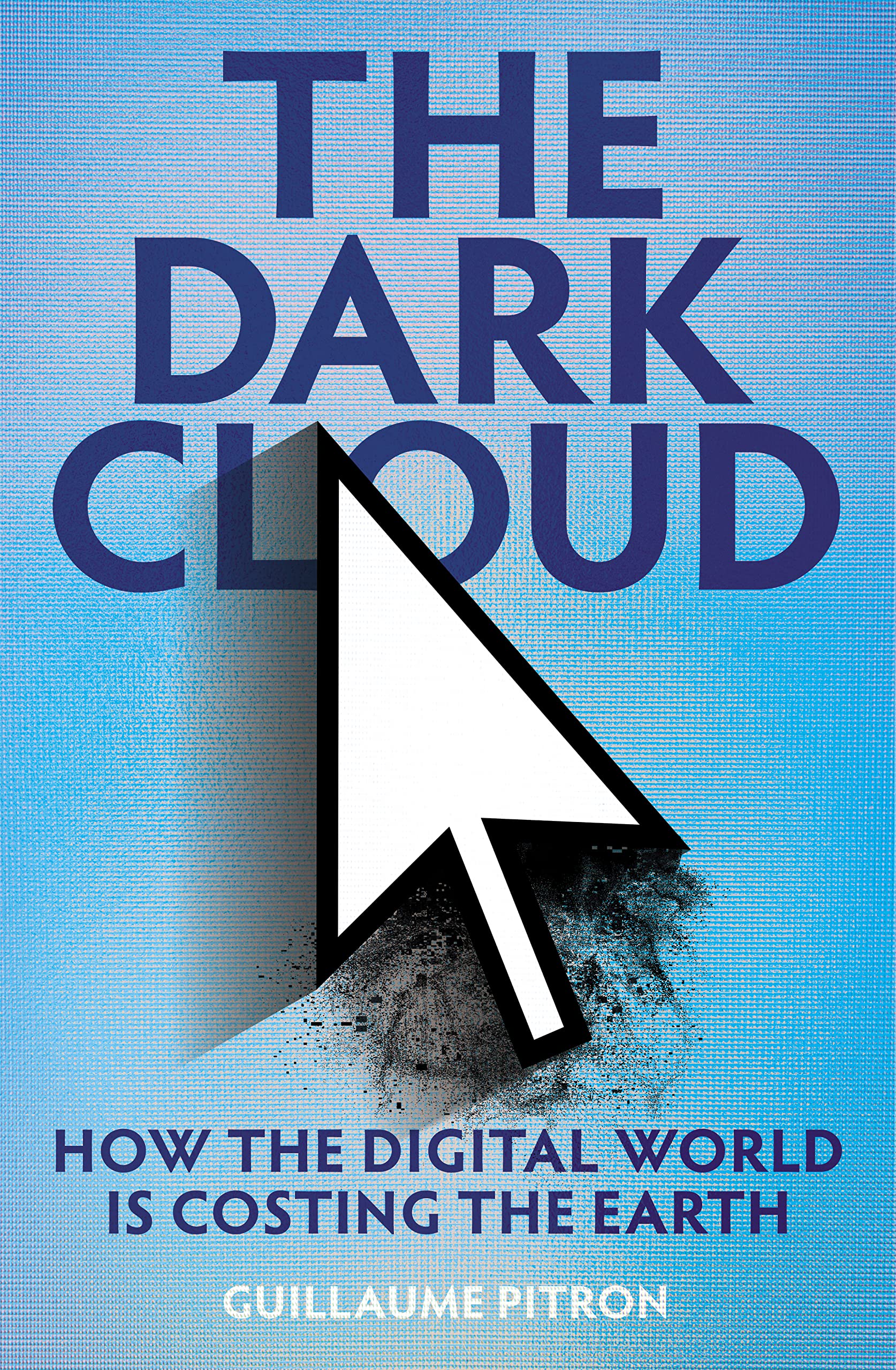 The Dark Cloud: how the digital world is costing the earth book