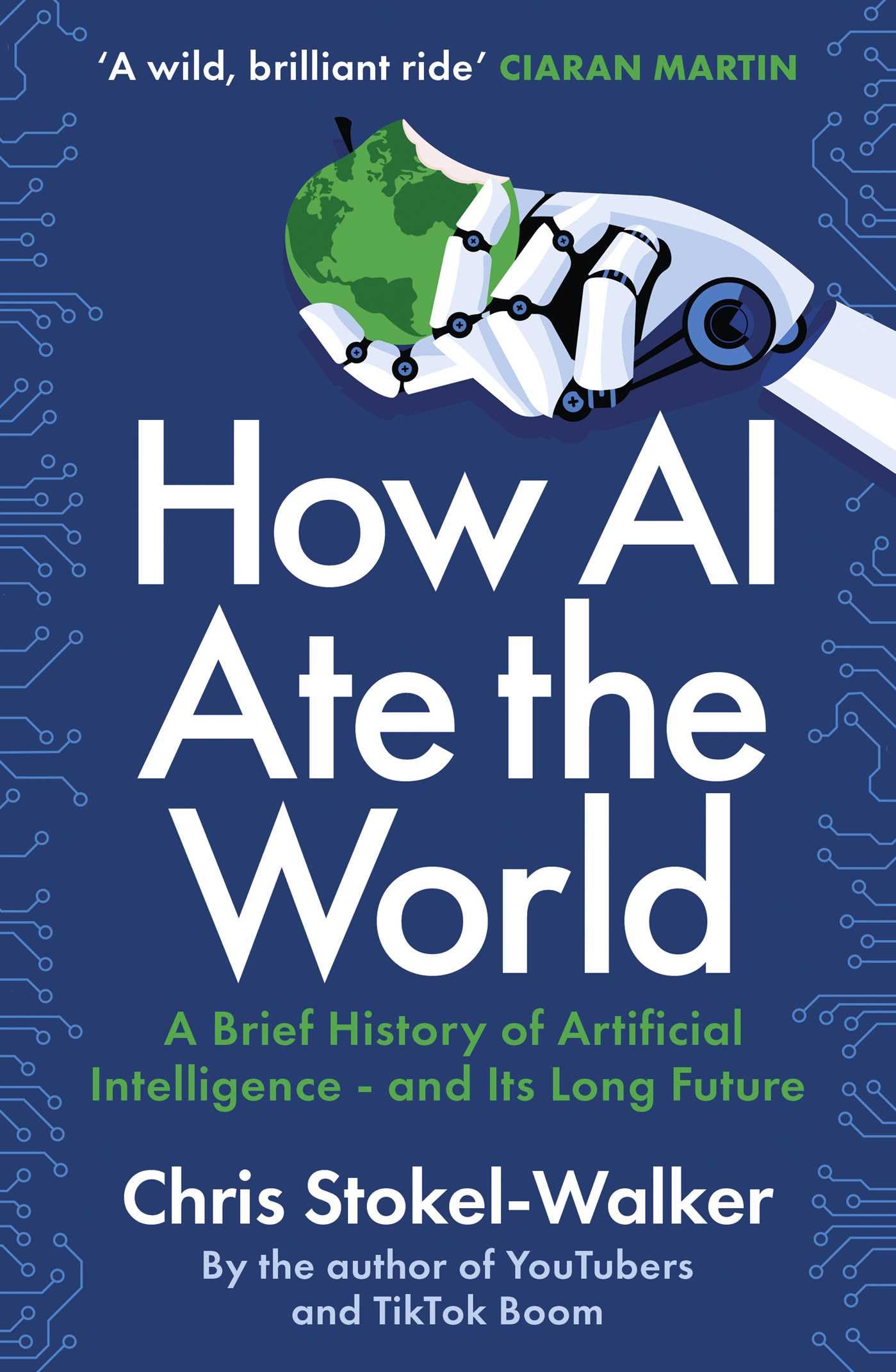 How AI Ate the World: A Brief History of Artificial Intelligence - And Its Long Future book