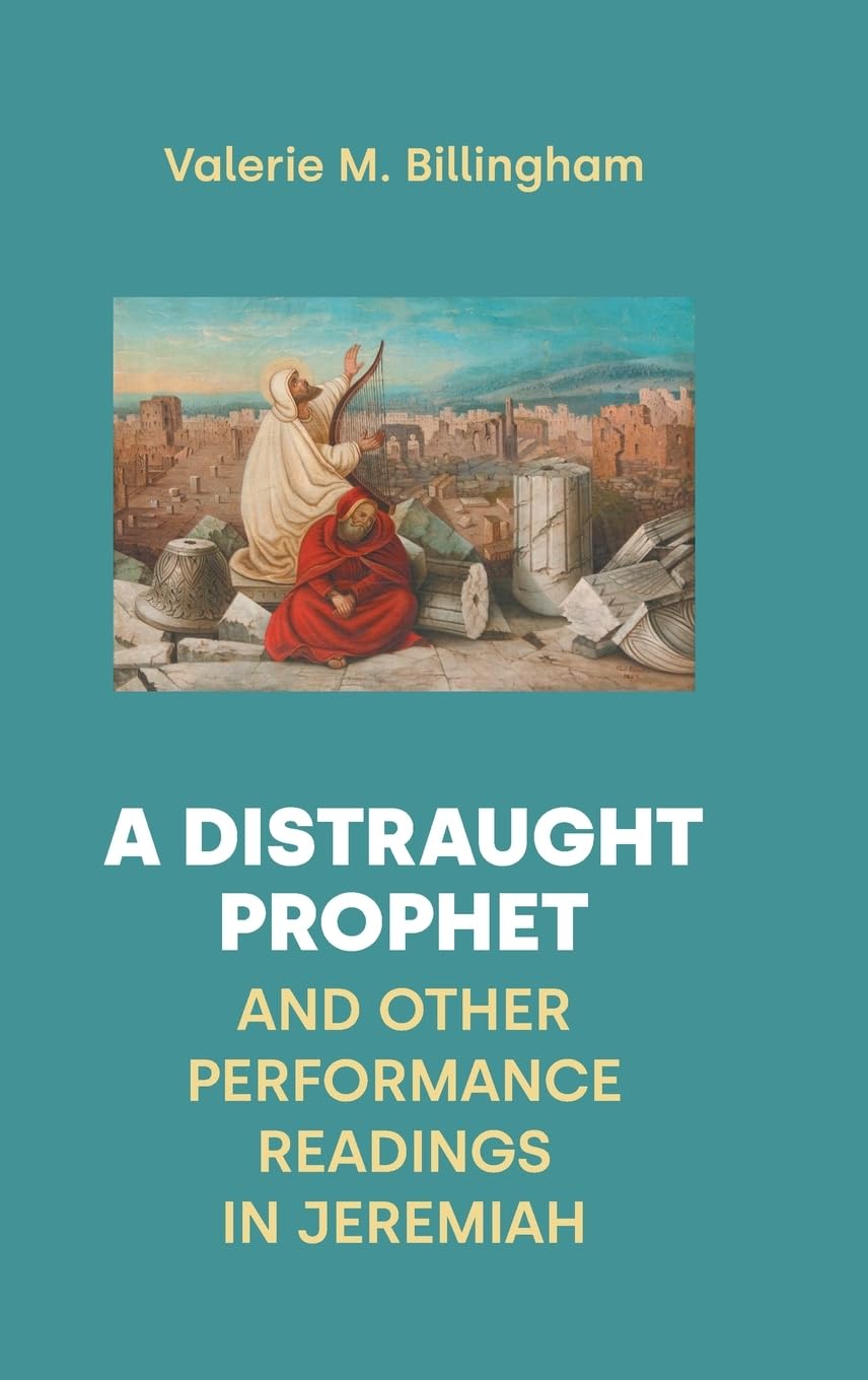 A Distraught Prophet and Other Performance Readings in Jeremiah (Hbm, Band 109) Religion & Esotericism