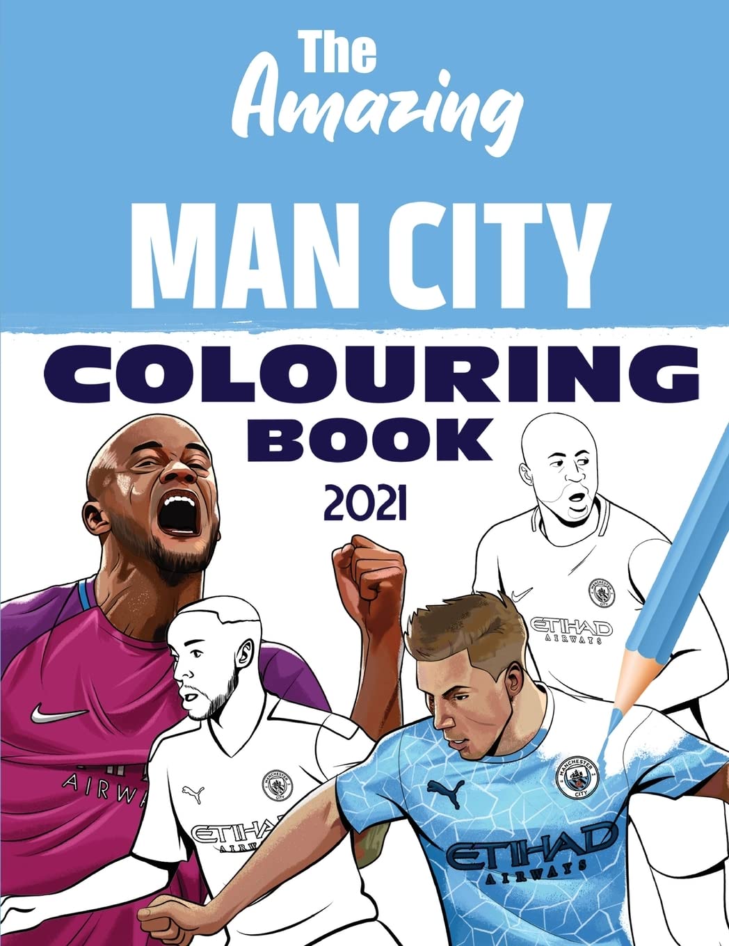 The Amazing Man City Colouring Book 2021 (Amazing Man City Activity Books) Leisure & Fun