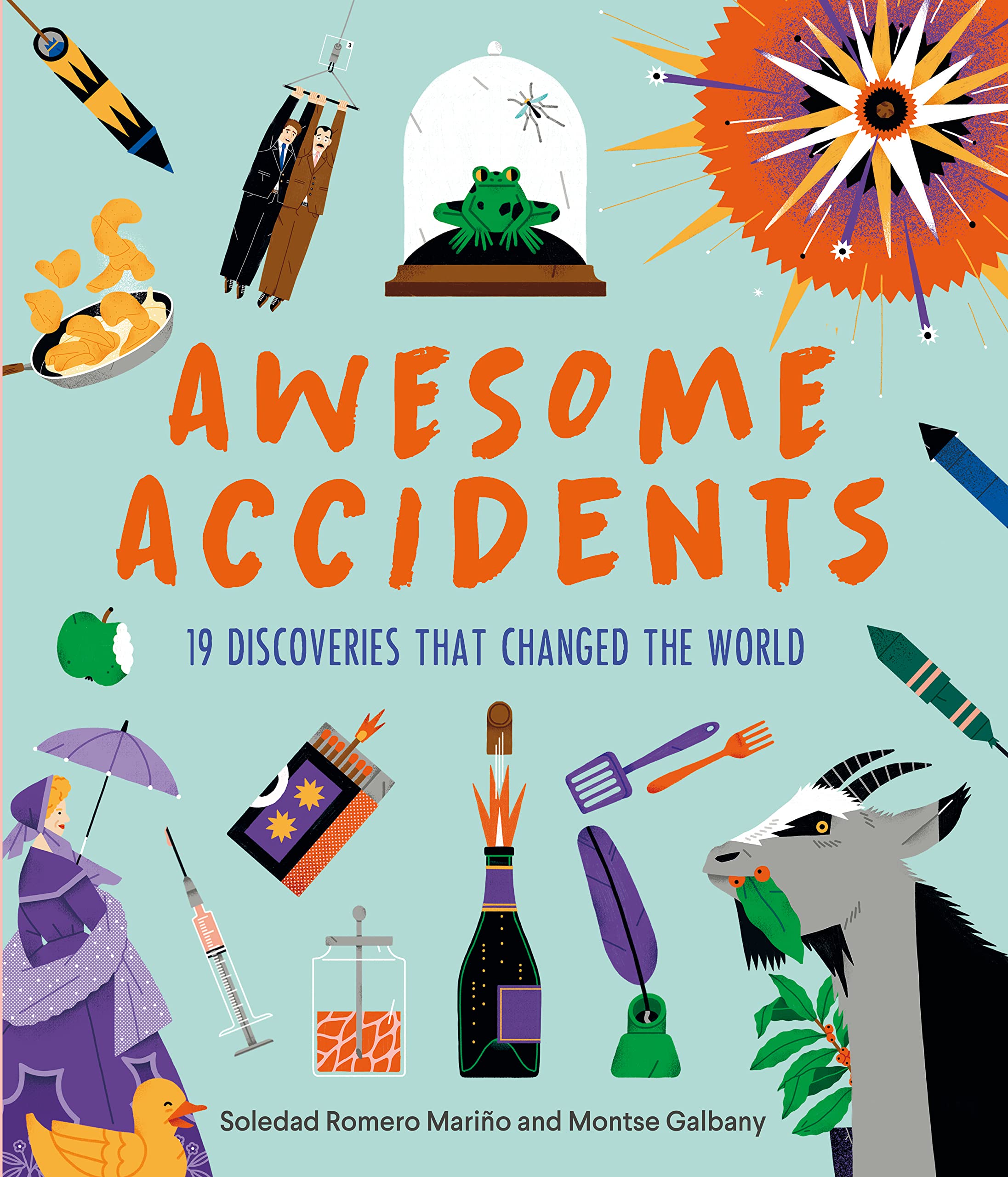 Awesome Accidents: 19 Discoveries That Changed the World Non-fiction