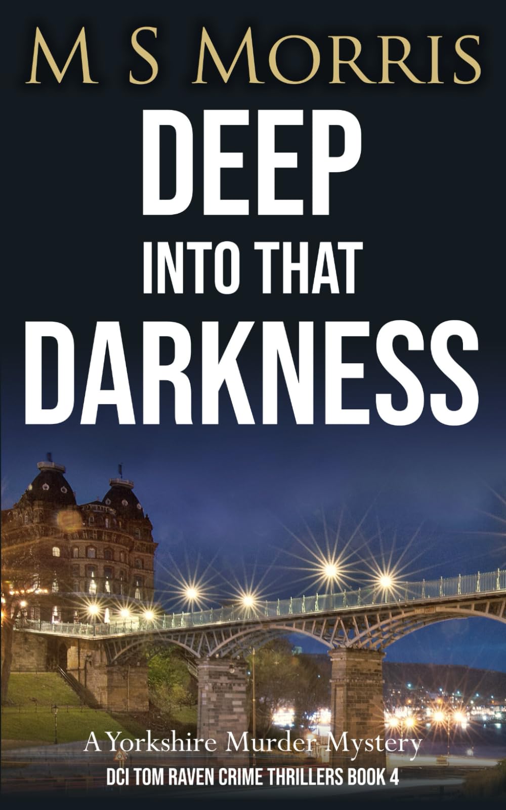 Deep into that Darkness: A Yorkshire Murder Mystery (DCI Tom Raven Crime Thrillers, Band 4) Contemporary literature