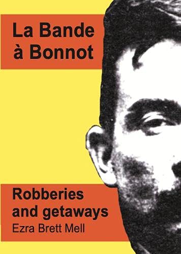 La Bande a Bonnot: Robberies and getaways Social Sciences