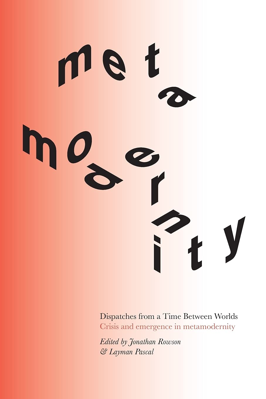 Dispatches from a Time Between Worlds: Crisis and emergence in metamodernity Philosophy