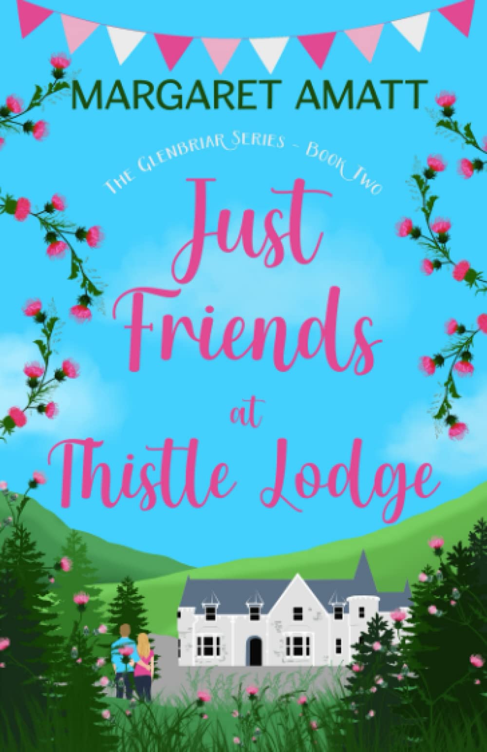 Just Friends at Thistle Lodge: Escape to the Scottish Highlands with a friends to lovers, smalltown romcom (The Glenbriar Series, Band 2) Contemporary Romance