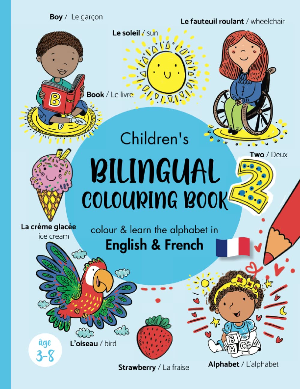 Children's Bilingual Colouring Book - English & French: Livre bilingue anglais français enfant/ Pour les enfants de 4 à 8 Ans/ Livre a colorier pour ... (Early years French bilingual books for kids) Foreign Languages ​​& Dictionaries