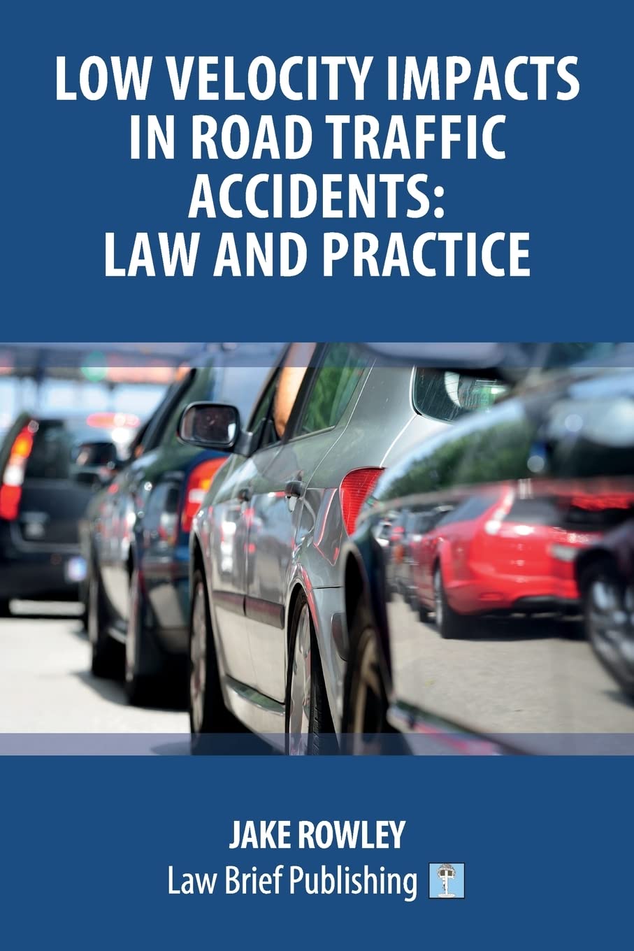 Low Velocity Impacts in Road Traffic Accidents: Law and Practice Law
