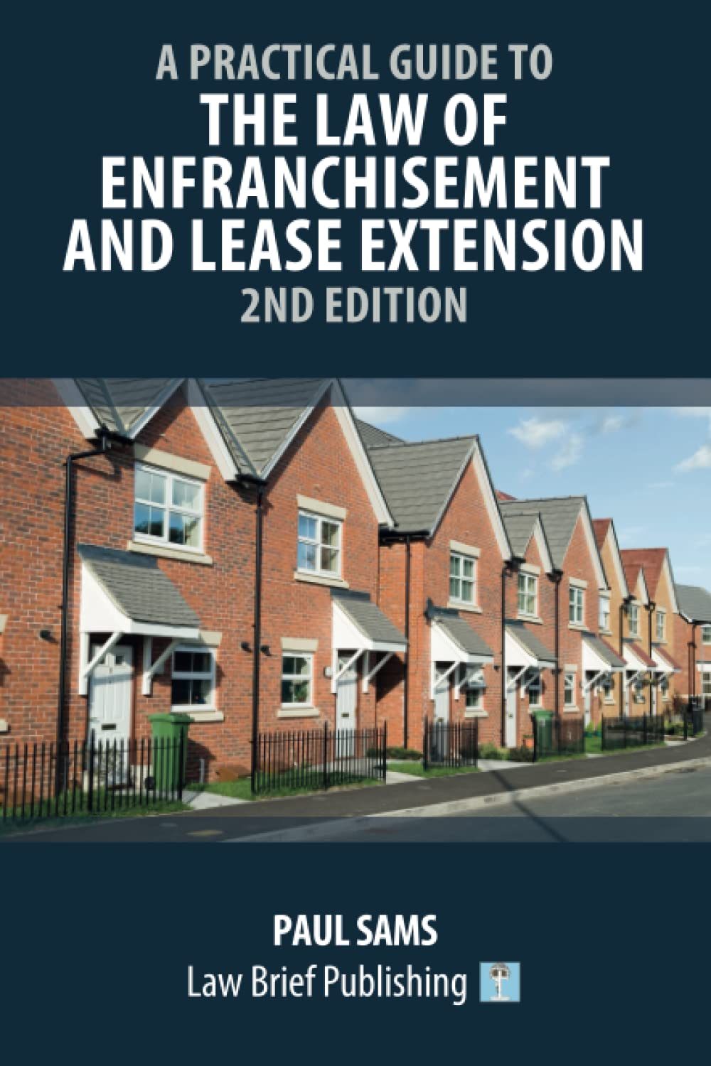 A Practical Guide to the Law of Enfranchisement and Lease Extension – 2nd Edition Law