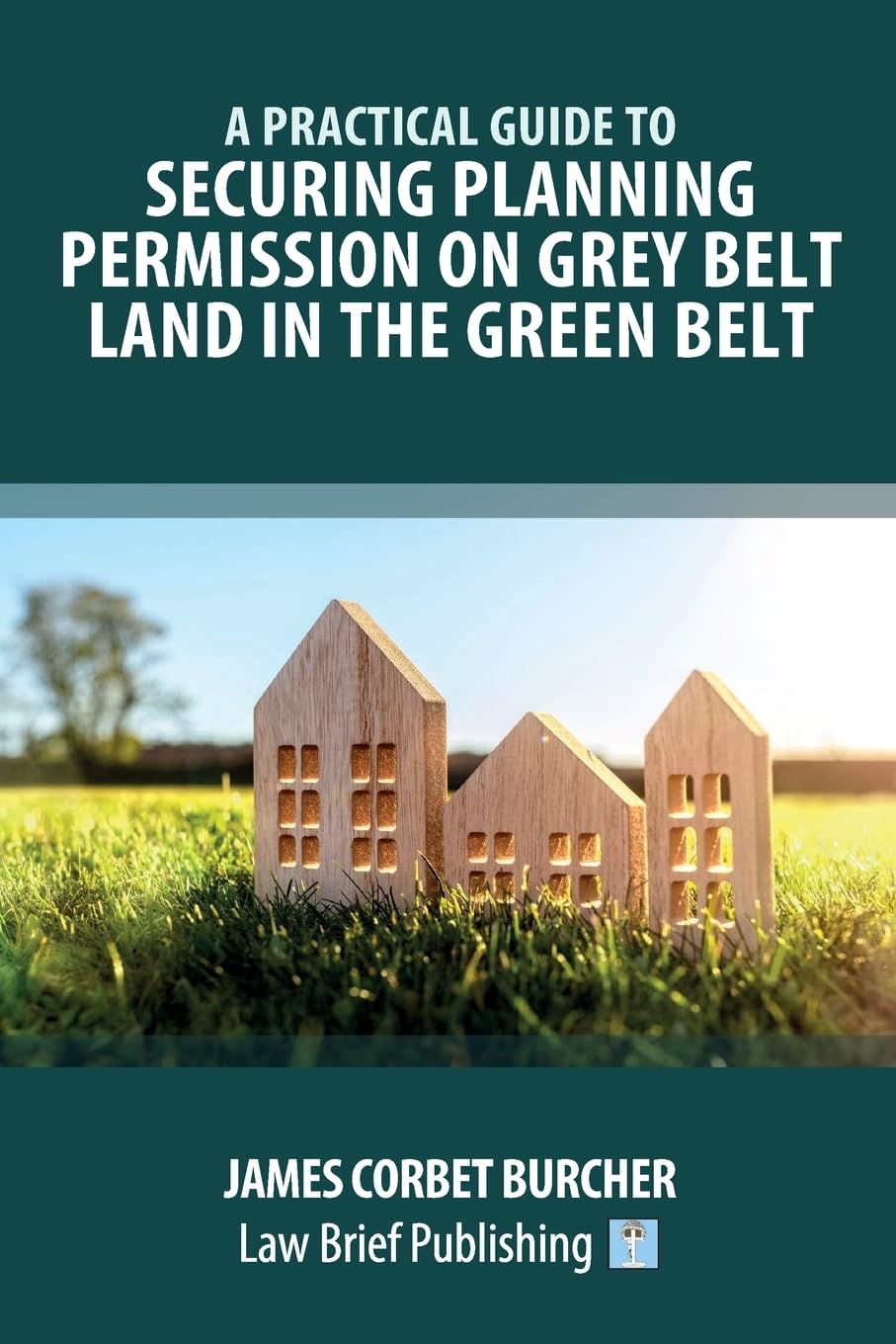 A Practical Guide to Securing Planning Permission on Grey Belt Land in the Green Belt Law