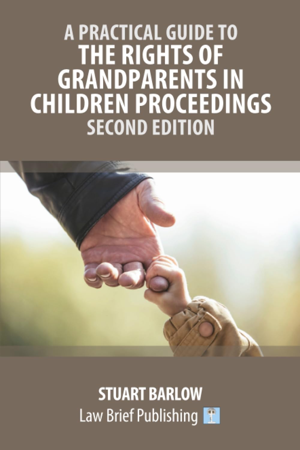 A Practical Guide to the Rights of Grandparents in Children Proceedings – Second Edition Law