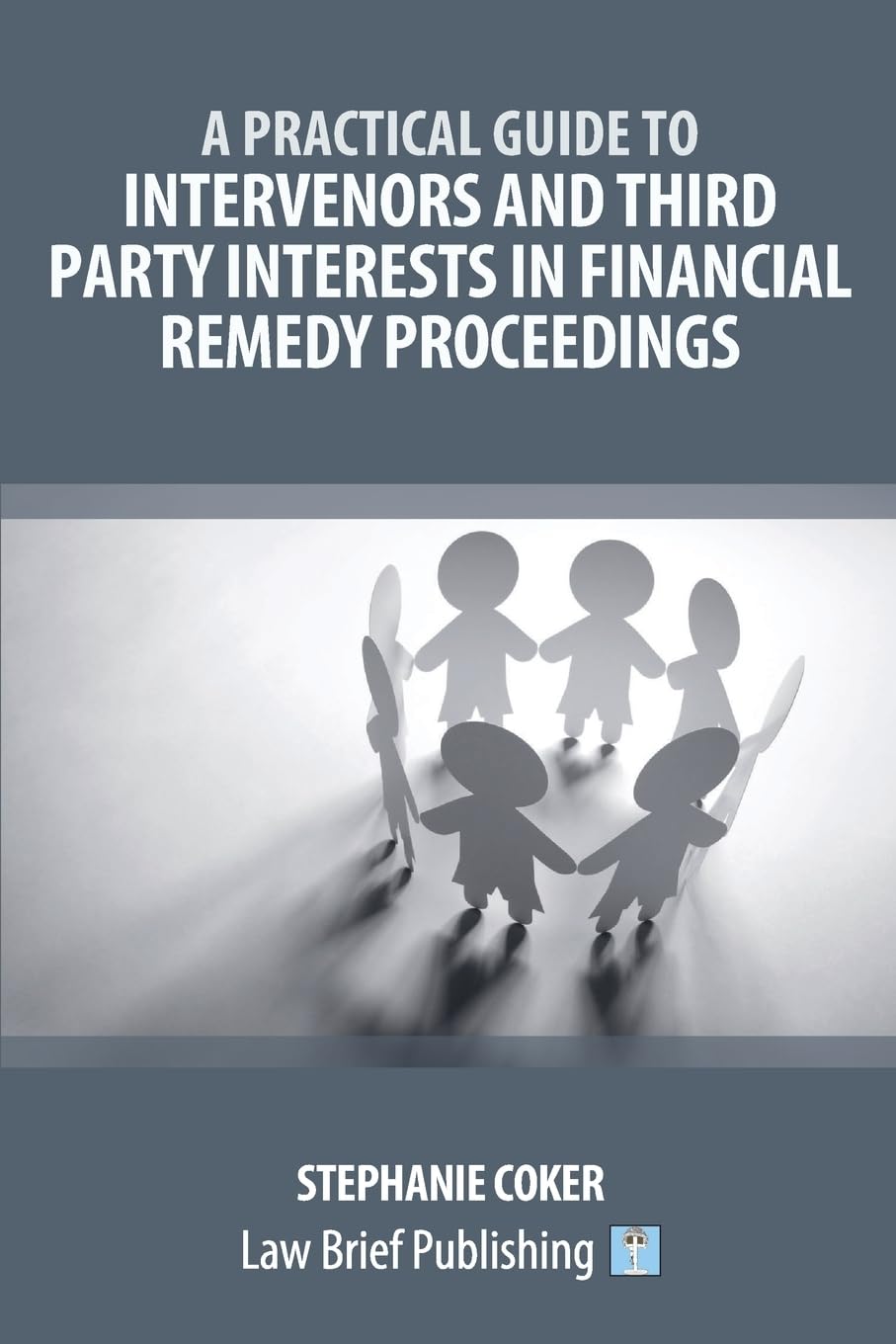 A Practical Guide to Intervenors and Third Party Interests in Financial Remedy Proceedings Law