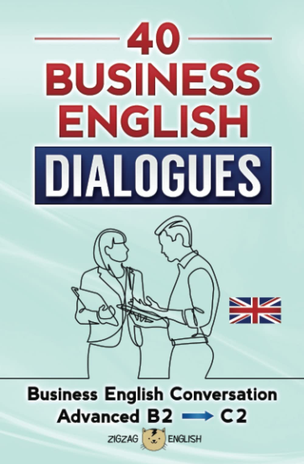 40 Business English Dialogues: Business English Conversation, English at Work - Advanced, B2, C1, C2 Business, Finance & Career