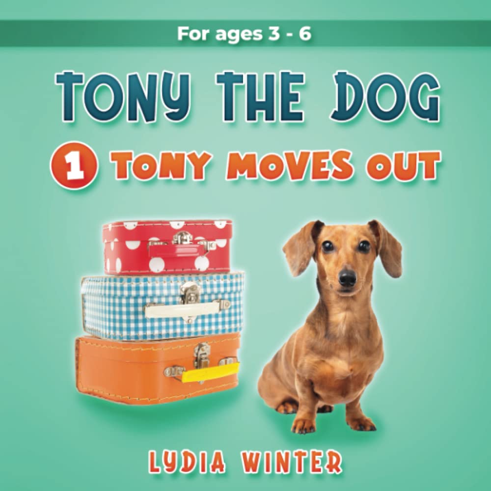TONY THE DOG - 1 - TONY MOVES OUT: Funny books with beautiful photo illustrations Novels & Short Stories