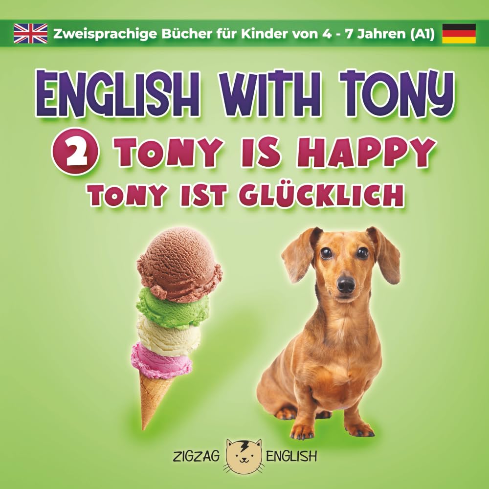 ENGLISH WITH TONY - 2 - TONY IS HAPPY: Zweisprachige Bücher (Englisch / Deutsch) für Kinder von 4 - 7 Jahren, Anfänger (A1) (English with Tony - ... von 4 - 7 Jahren, Anfänger (A1), Band 2) Humour & Satire