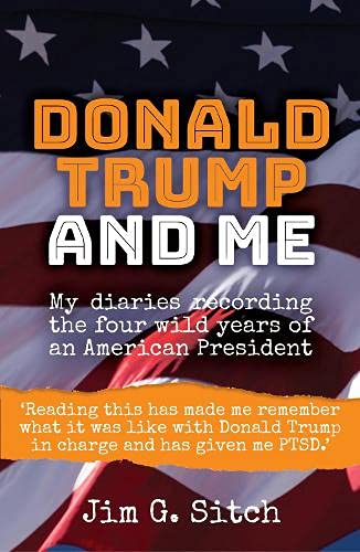 Donald Trump and me: My diaries recording the four wild years of an American President Essays & Short Stories