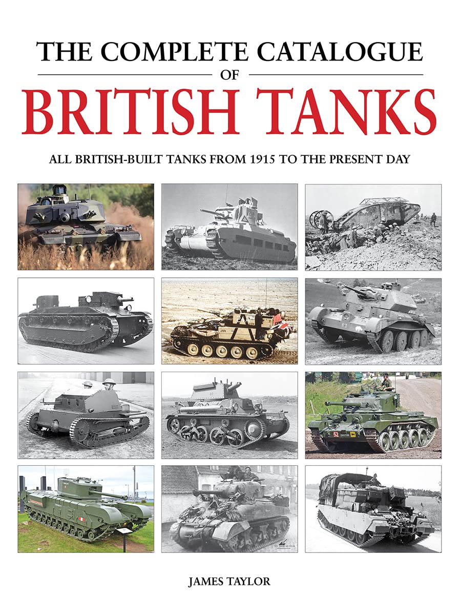 The Complete Catalogue of British Tanks: All British-Built Tanks from 1915 to the Present Day Social Sciences
