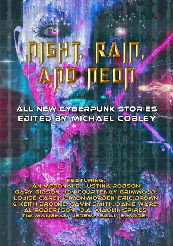 Night, Rain, and Neon: All New Cyberpunk Stories Fantasy & Sci-Fi