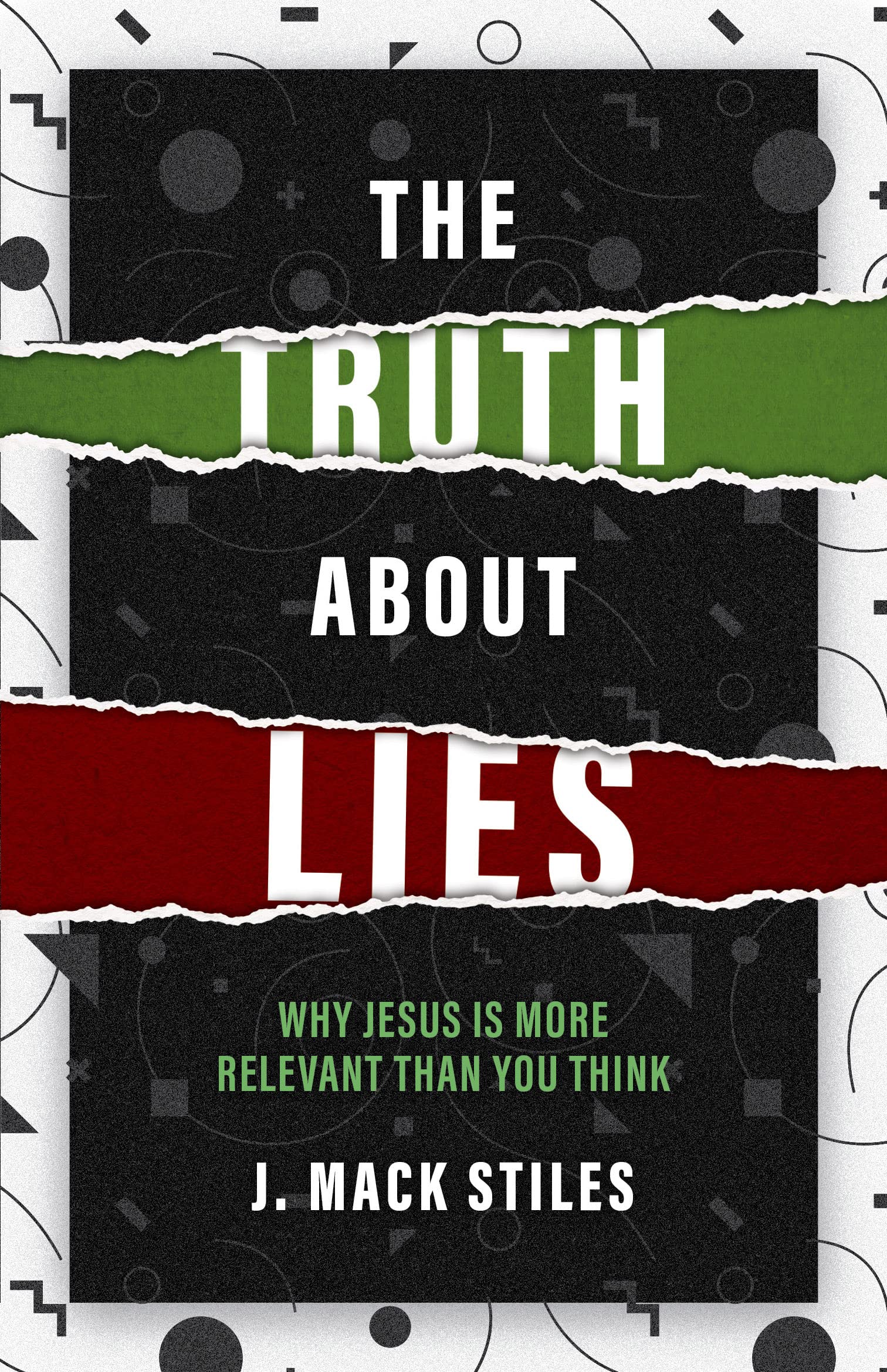 The Truth About Lies: Why Jesus is more relevant than you think book
