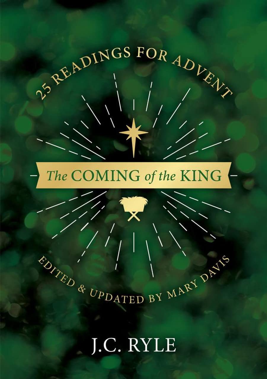 The Coming of the King: 25 Devotional Readings for Advent (Edited and updated by Mary Davis) Books