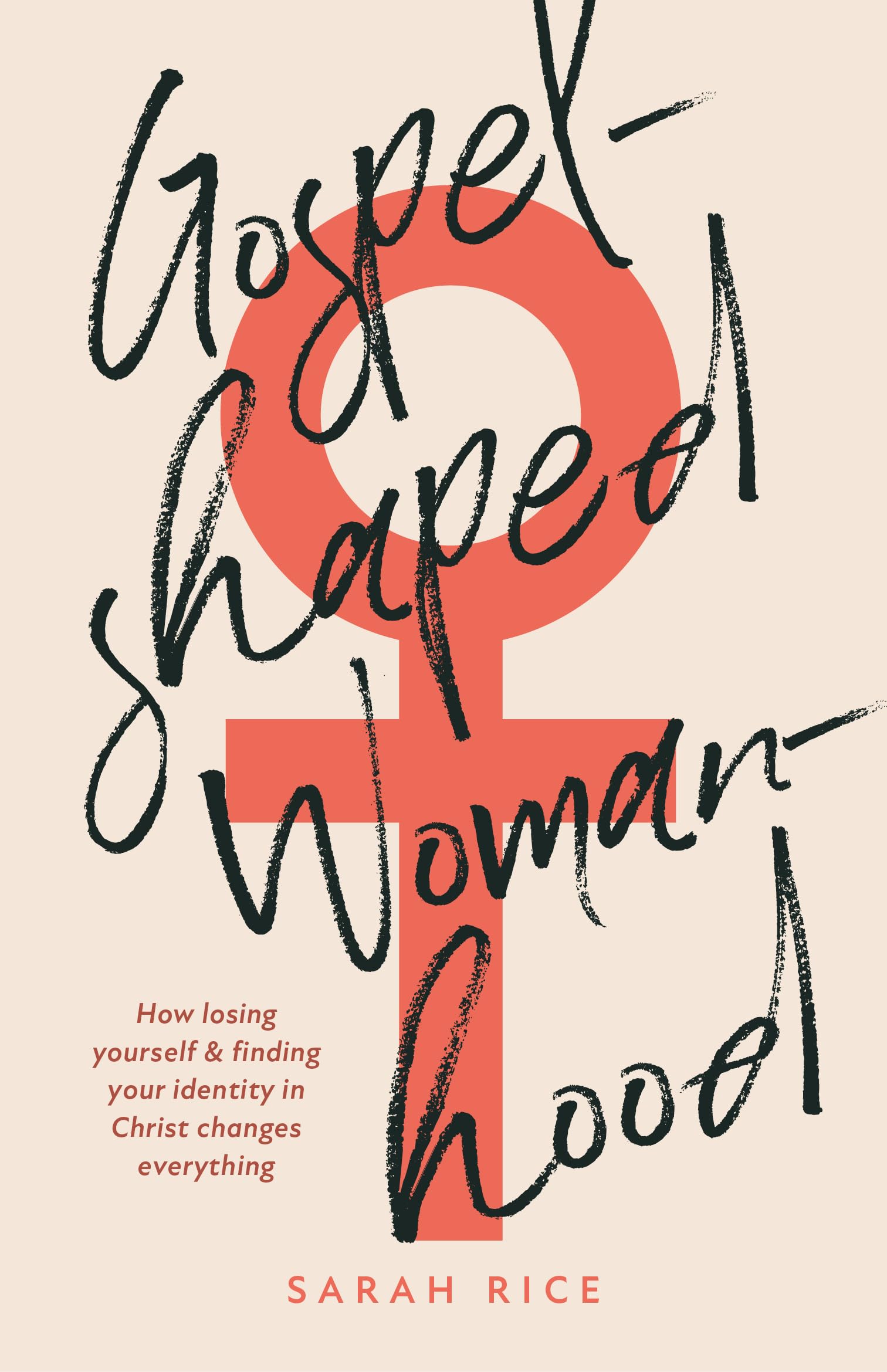 Gospel-Shaped Womanhood: How losing yourself & finding your identity in Christ changes everything Religion & Esotericism