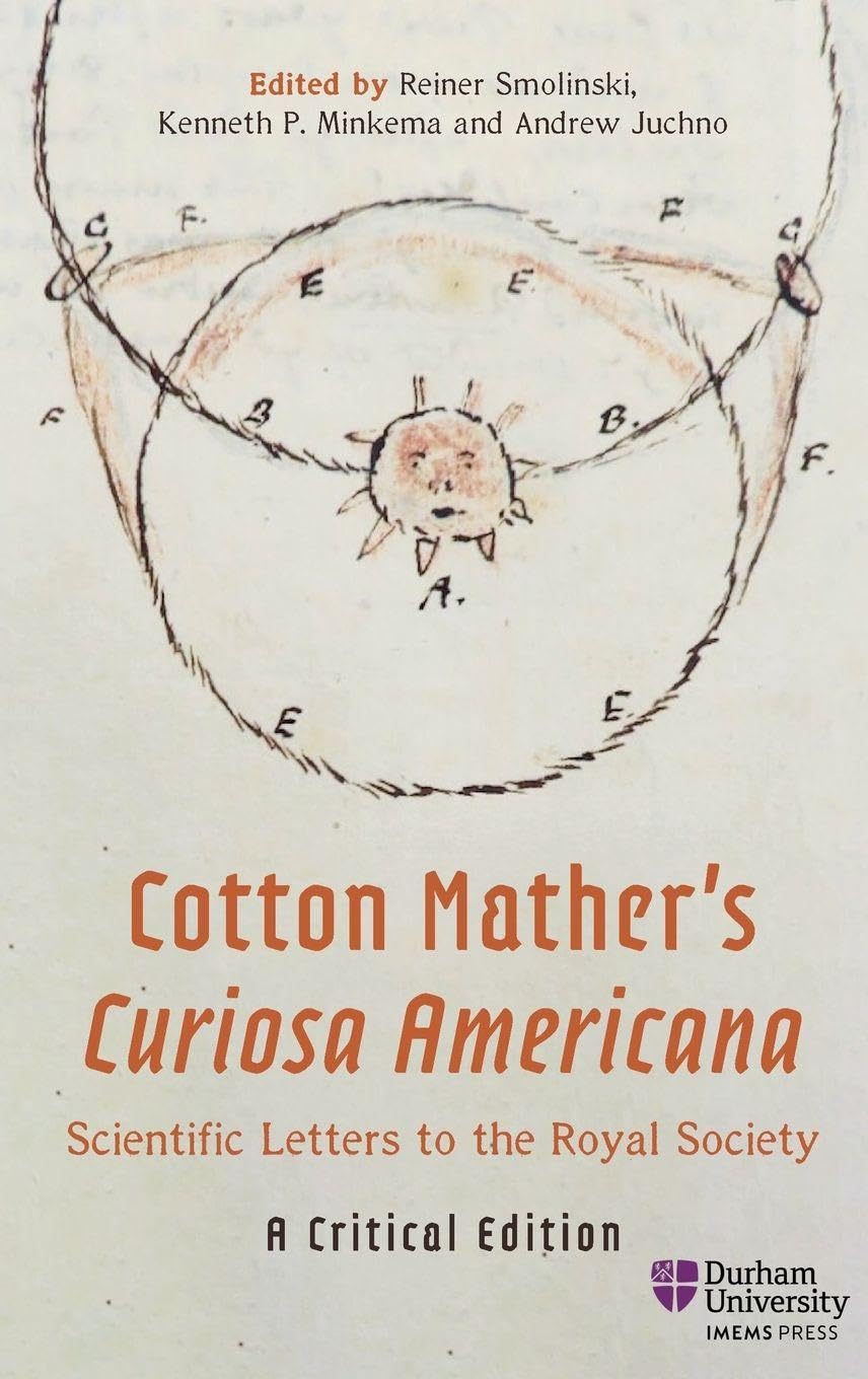Cotton Mather's Curiosa Americana, Scientific Letters to the Royal Society Essays & Short Stories