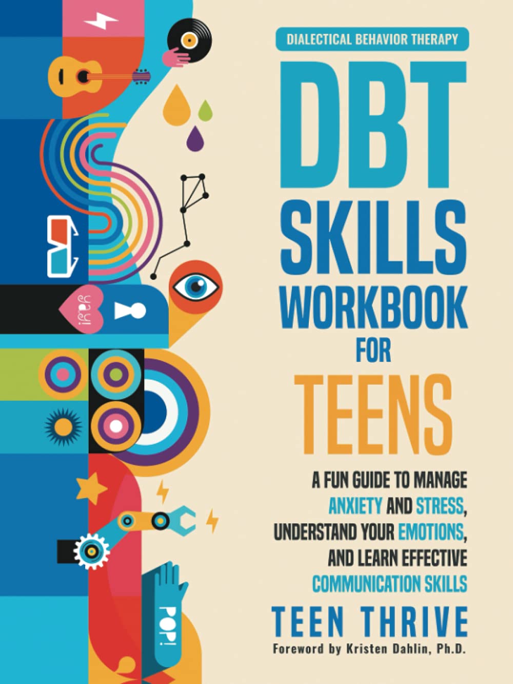 The DBT Skills Workbook for Teens: A Fun Guide to Manage Anxiety and Stress, Understand Your Emotions and Learn Effective Communication Skills (Therapy and Mental Health Books For Teens) Education