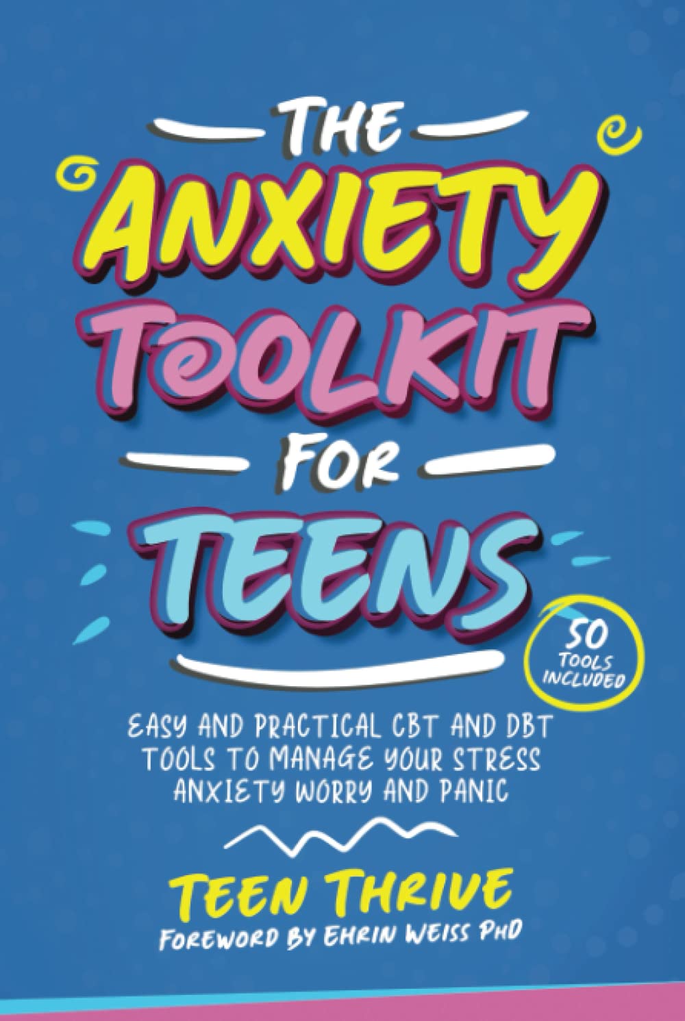 The Anxiety Toolkit for Teens: Easy and Practical CBT and DBT Tools to Manage your Stress Anxiety Worry and Panic (Therapy and Mental Health Books For Teens) Parents & Children