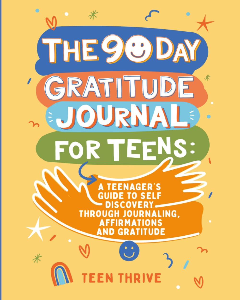 The 90 day Gratitude Journal For Teens: A Teenager’s Guide to to Self Discovery through Journalling, Affirmations and Gratitude (Therapy and Mental Health Books For Teens) Study Guides