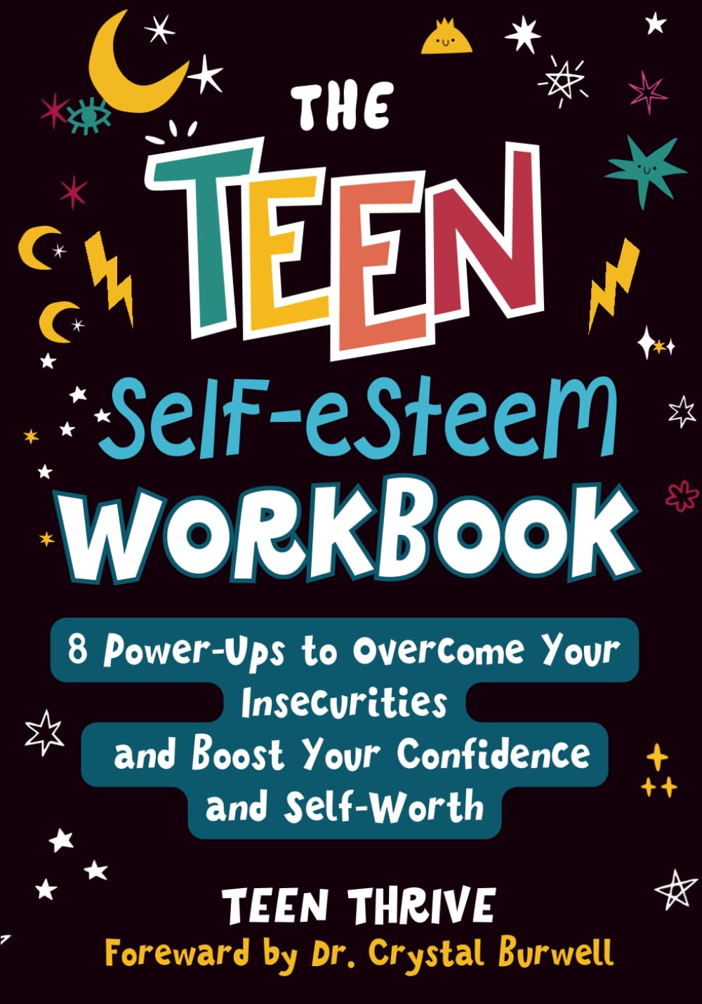 The Teen Self-Esteem Workbook: 8 Power-Ups to Overcome Your Insecurities and Boost Your Confidence and Self-Worth (Therapy and Mental Health Books For Teens) Health, Nutrition & Fitness