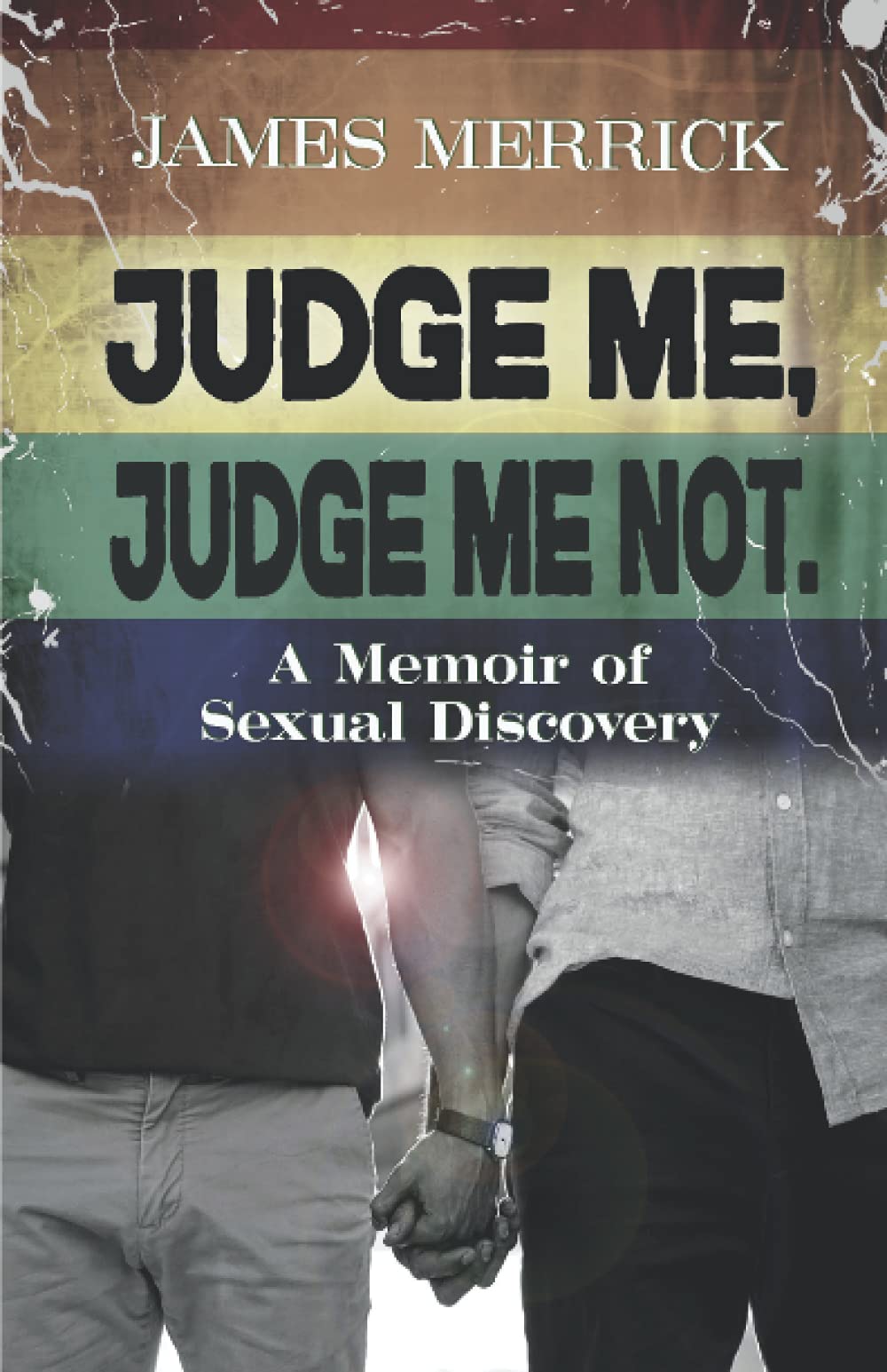 Judge Me, Judge Me Not: A Memoir of Sexual Discovery Science