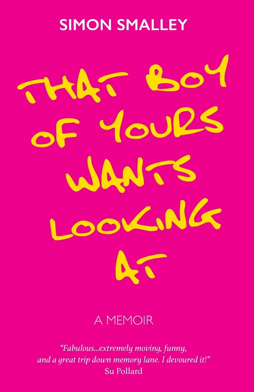 That Boy of Yours Wants Looking At: A Memoir Politics & Society