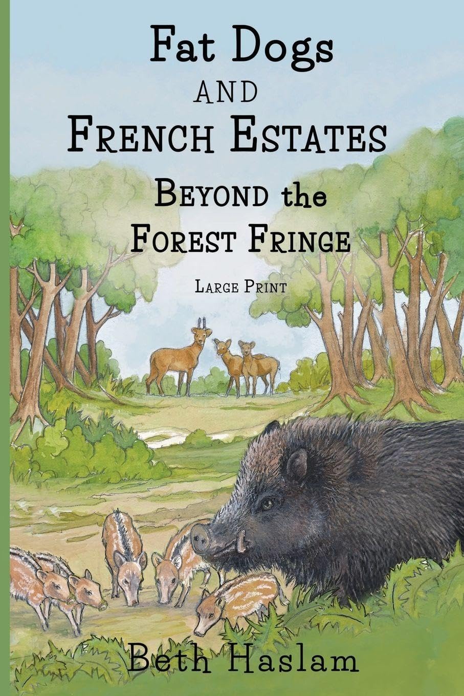 Fat Dogs and French Estates - Beyond the Forest Fringe - Large Print Memories